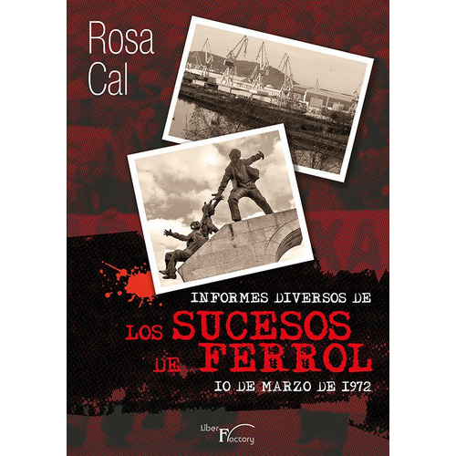 Informes diversos de los sucesos de Ferrol, de Rosa Cal. Editorial Liber Factory, tapa blanda en español, 2015