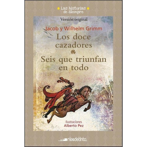 Doce Cazadores, Los. Seis Que Triunfan En Todo, de Grimm, Jacob. Editorial RIOS DE TINTA en español