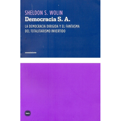 Democracia Sa, de Sheldon S. Wolin. Editorial Katz, tapa blanda, edición 1 en español