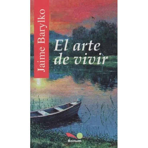 El Arte De Vivir / The Art Of Living (itinerarios) (spanish, De Jaime Barylko  Y Guido  Indij. Editorial Bonum, Tapa Blanda En Español