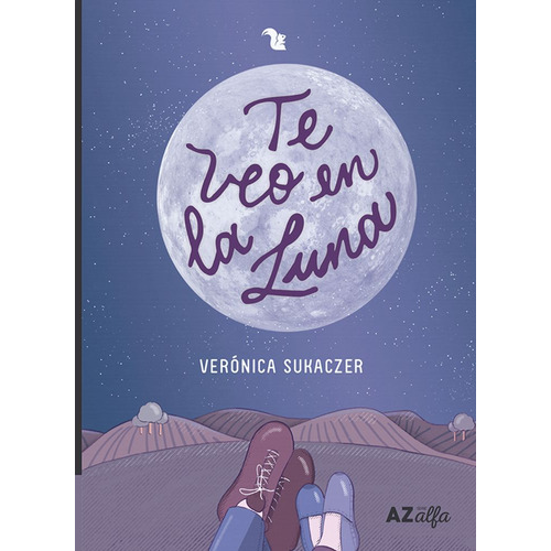 TE VEO EN LA LUNA, de Verónica Sukaczer. Editorial AZ Editora, tapa blanda en español, 2023