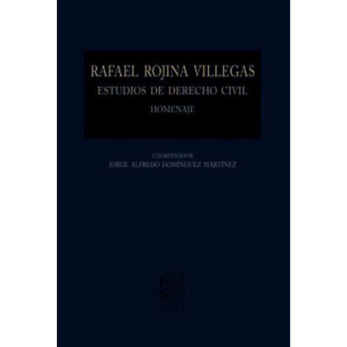 Rafael Rojina Villegas: Estudios De Derecho Civil, De Domínguez Martínez, Jorge Alfredo. Editorial Porrúa México, Edición 1, 2018 En Español