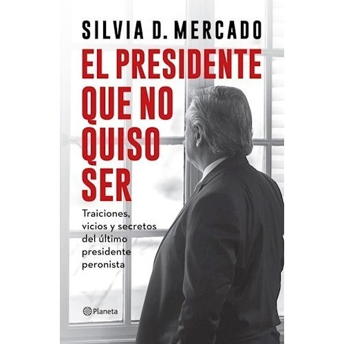 Libro El Presidente Que No Quiso Ser De Silvia Mercado