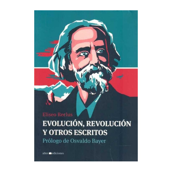 Evolucion Revolucion Y Otros Escritos, De Eliseo Reclus. Editorial Alter, Tapa Blanda En Español, 2012