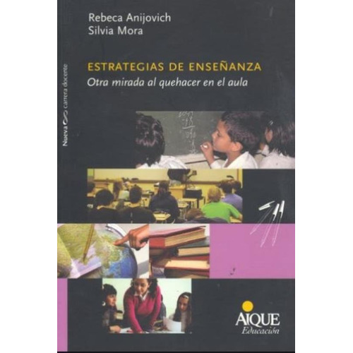 Estrategias De Enseñanza: Otra Mirada Al Quehacer En El Aula, de Anijovich, Rebeca. Editorial Aique, tapa blanda en español, 2009