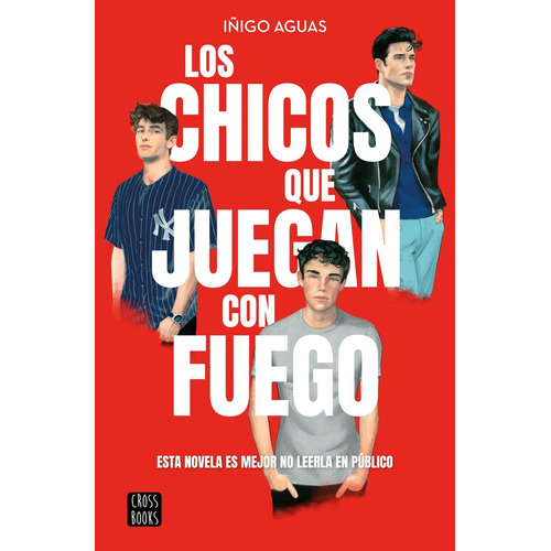 LOS CHICOS QUE JUEGAN CON FUEGO, de Iñigo Aguas. Editorial CROSS BOOKS, tapa blanda, edición 1 en español
