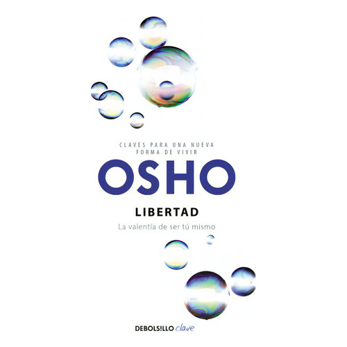 Libertad (claves Para Una Nueva Forma De Vivir), De Osho. Editorial Debolsillo, Tapa Blanda En Español