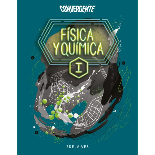 Fisica Y Química I - Convergente, de VV. AA.. Editorial Edelvives, tapa blanda en español, 2019