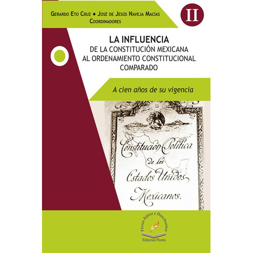 La Influencia De La Constitución Mexicana, De Gerardo Eto Cruz (coordinador)., Vol. 1. Editorial Flores Editor Y Distribuidor, Tapa Dura En Español, 2017