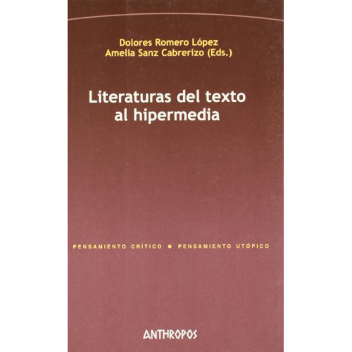 Literaturas . Del Texto Al Hipermedia, De Romero Lopez Dolore., Vol. Abc. Editorial Anthropos, Tapa Blanda En Español, 1
