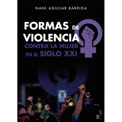 Formas De Violencia Contra La Mujer En El Siglo Xxi, De Aguilar Barriga, Nani. Editorial Punto Rojo Editorial, Tapa Blanda En Español