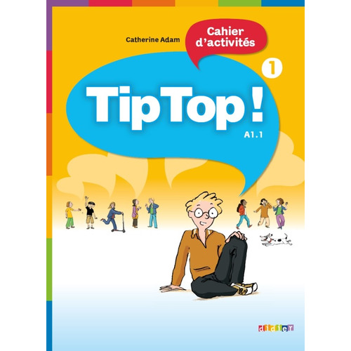 Tip Top! 1 Cahier, de Adam, Catherine. Editorial Didier, tapa blanda en francés, 2010