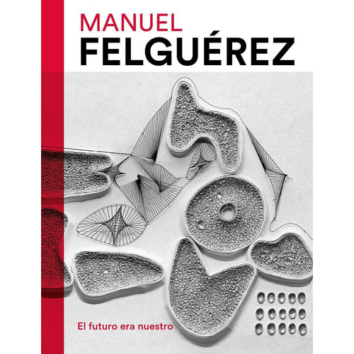 El Futuro Era Nuestro, De Manuel Felguerez. Editorial Rm, Tapa Blanda En Español, 2020