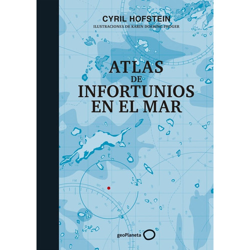 Atlas De Infortunios En El Mar, De Hofstein, Cyril. Editorial Geoplaneta, Tapa Dura En Español