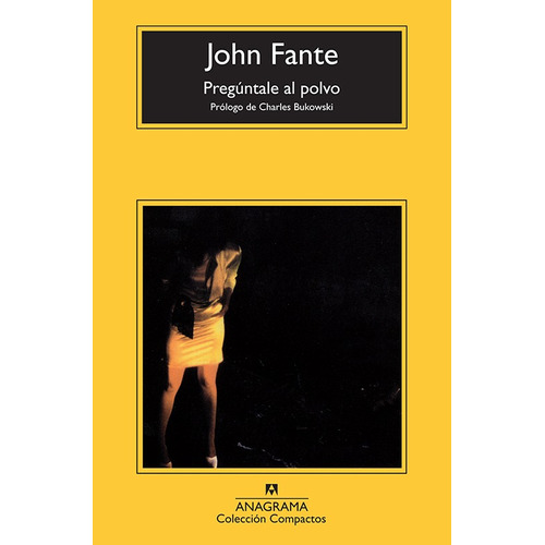 Libro Pregúntale Al Polvo - John Fante - Anagrama
