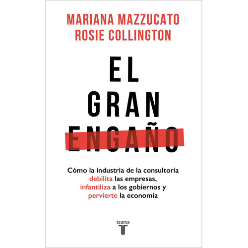 Libro El Gran Engaño - Mariana Mazzucato; Rosie Collington - Taurus