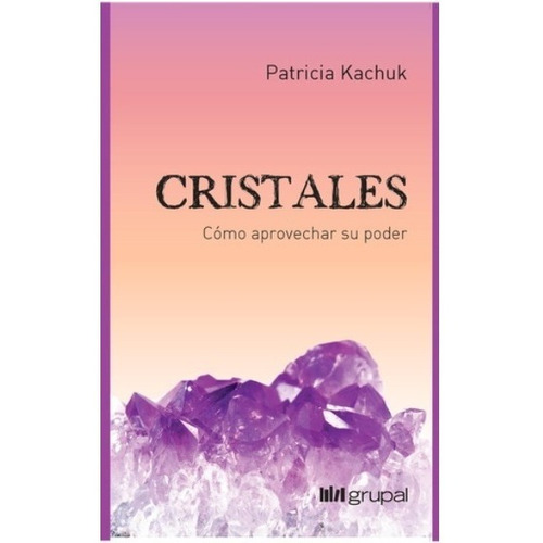  Libro Cristales Como Aprovechar Su Poder - Patricia Kachuk