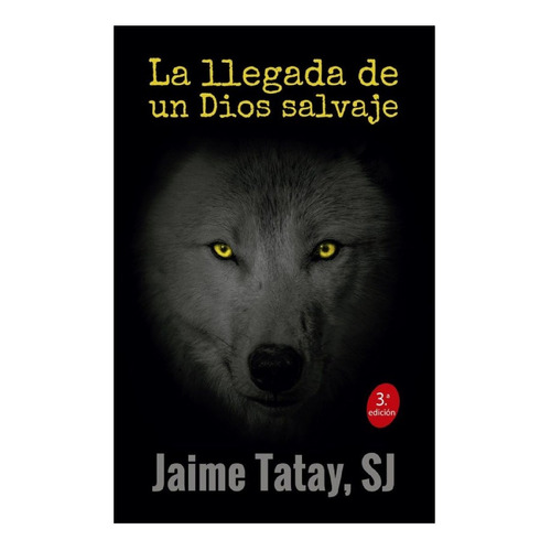 Libro La Llegada De Un Dios Salvaje - Jaime Tatay Nieto Sj