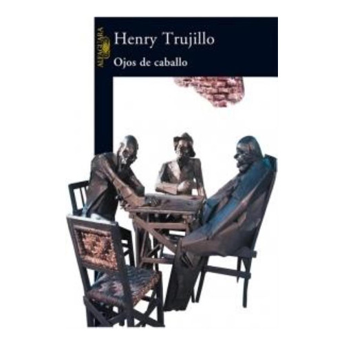 Ojos De Caballo, De Trujillo, Henry. Editorial Aguilar,altea,taurus,alfaguara, Tapa Tapa Blanda En Español