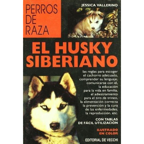 Husky Siberiano, El, De Vallerino, Jessica. Editorial De Vecchi, Tapa Tapa Blanda En Español
