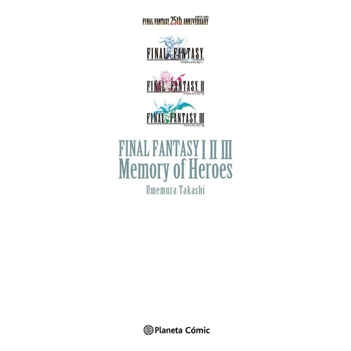 Final Fantasy I, Ii, Iii Memory Of Heroes (novela), De Umemura, Takashi. Editorial Planeta Comic, Tapa Blanda En Español