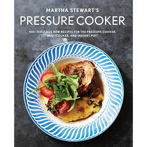 Book : Martha Stewarts Pressure Cooker 100+ Fabulous New ...