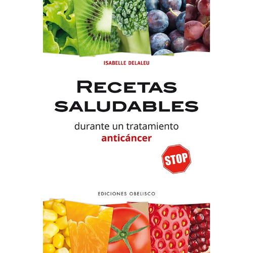 Recetas Saludables Durante Un Tratamientop Anticancer, De Delaleu, Isabelle. Editorial Obelisco, Tapa Blanda En Español