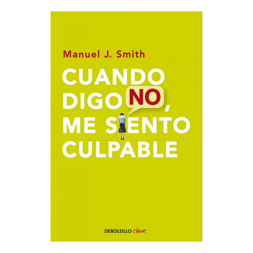 Cuando digo no, me siento culpable, de Smith, Manuel J.., vol. 1.0. Editorial Debolsillo, tapa blanda, edición 1.0 en español, 2023