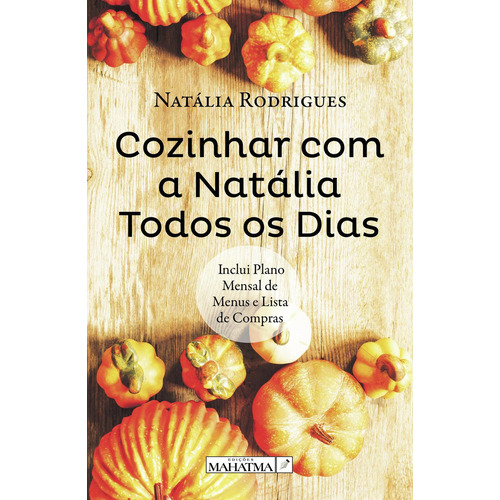 Cozinhar Com A Natália Todos Os Dias: No aplica, de Rodrigues , Natália.. Serie 1, vol. 1. Editorial Mahatma, Editores E Distribuidores Lda, tapa pasta blanda, edición 1 en español, 2020