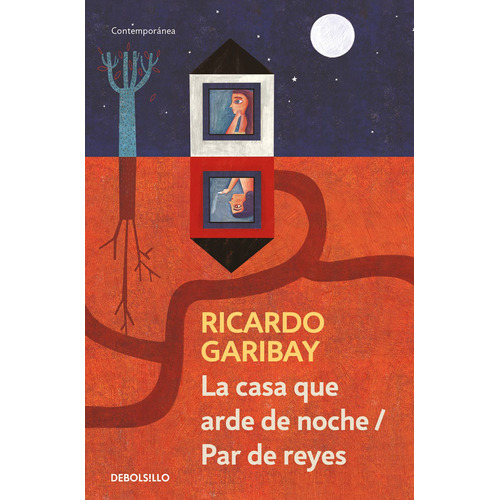 La casa que arde de noche / Par de reyes, de Garibay, Ricardo. Serie Contemporánea Editorial Debolsillo, tapa blanda en español, 2019