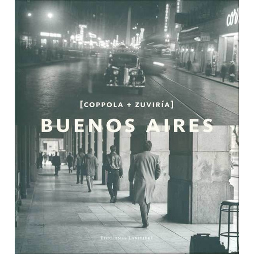 Buenos Aires - Horacio Coppola / Facundo De Zuviria