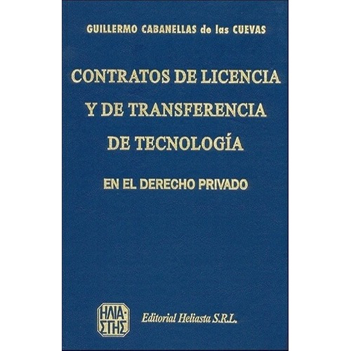 Contratos De Licencia Y De Transferencias De Tecnolo, De Cabanellas De Las Cuevas , Guillermo. Editorial Heliasta En Español