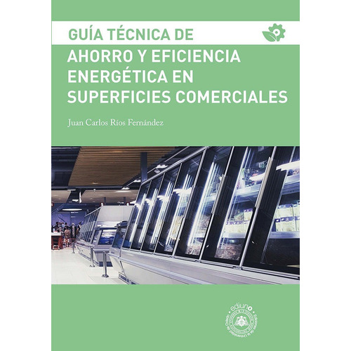 Guia Tecnica De Ahorro Y Eficiencia Energetica En Superfici, De Rios Fernandez,juan Carlos. Editorial Ediuno, Tapa Blanda En Español