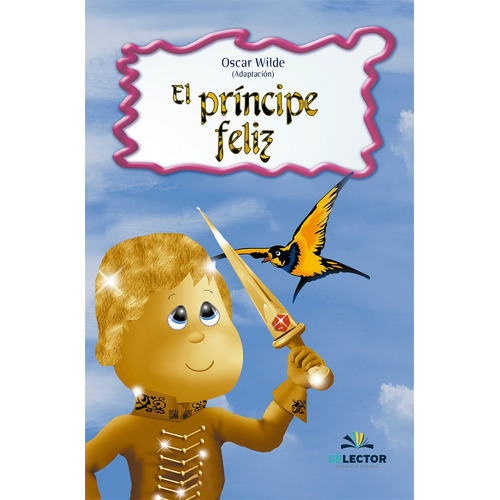 Príncipe feliz, El, de Wilde, Oscar. Editorial Selector, tapa blanda en español, 2013
