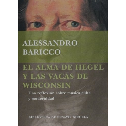 Alma De Hegel Y Las Vacas De Wisconsin, El - Alessandro Bari, De Alessandro Baricco. Editorial Siruela En Español