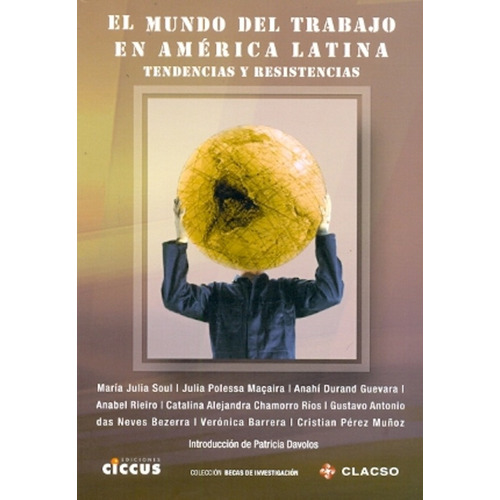 El Mundo Del Trabajo En América Latina: Tendencias Y Resistencias, De Aa.vv., Autores Varios. Serie N/a, Vol. Volumen Unico. Editorial Ciccus Ediciones, Tapa Blanda, Edición 1 En Español, 2012