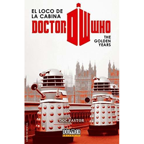 Doctor Who. El Loco De La Cabina. The Golden Years