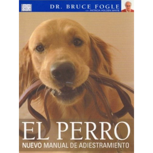 El Perro, Nuevo Manual De Adiestramiento, De Fogle, Bruce. Editorial Omega Ediciones, Tapa Dura, Edición 1 En Español, 2005
