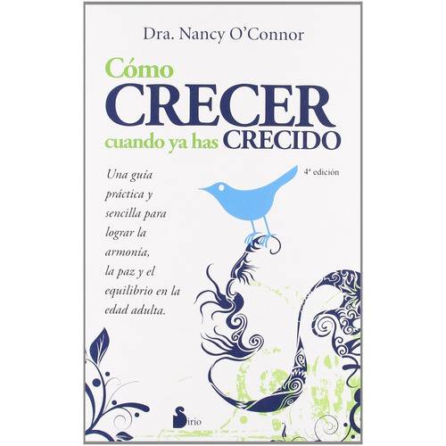 Cómo crecer cuando ya has crecido, de O'connor, Nancy. Editorial Sirio, tapa blanda en español, 2010