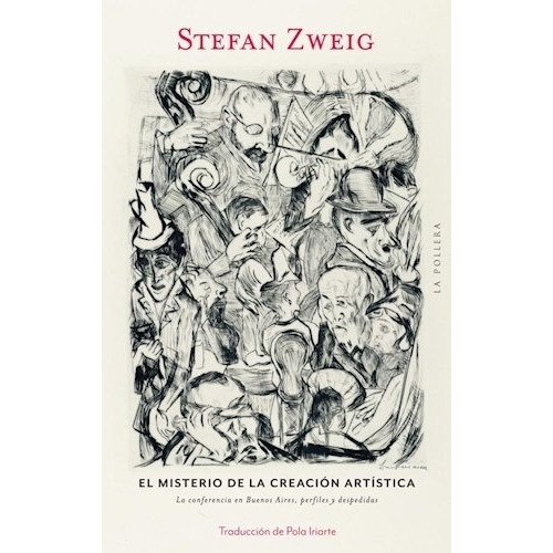 Misterio De La Creacion Artistica, El, De Stefan Zweig. Editorial La Pollera Ediciones, Tapa Blanda En Español, 2022