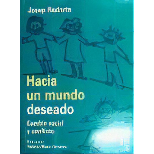 Hacia Un Mundo Deseado, De Josep Redorta. Editorial Milenio, Tapa Blanda, Edición 2011 En Español
