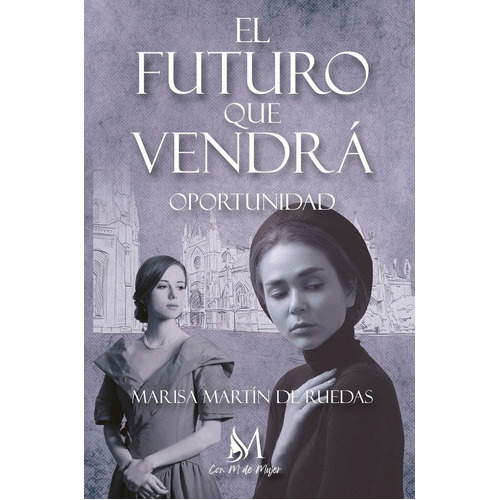 El Futuro Que Vendrãâ¡ Ii. Oportunidad, De Martín De Ruedas, Marisa. Con M De Mujer Editorial Sl, Tapa Blanda En Español