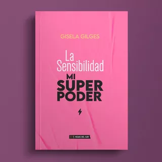 La Sensibilidad, Mi Superpoder, De Gisela Gilges. Serie 0 Editorial Hojas Del Sur, Tapa Blanda En Español, 2022