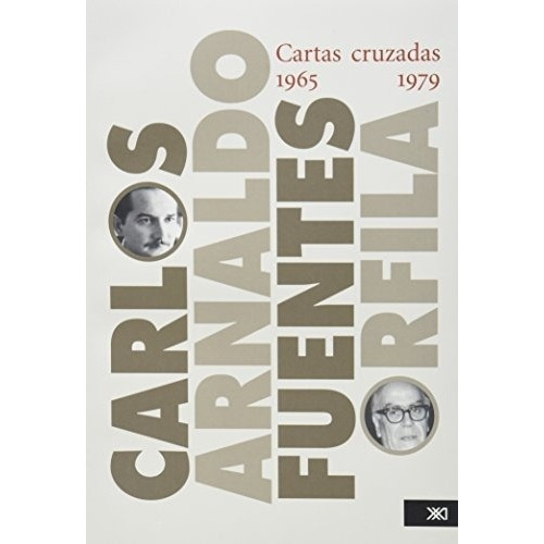 Cartas Cruzadas 1965-1979. Carlos Fuentes Y Arnaldo Orfila -