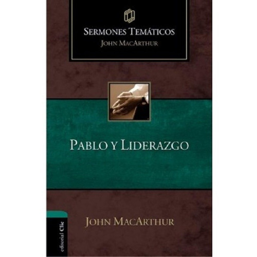 Pablo Y Liderazgo Sermones Temáticos John Macarthur