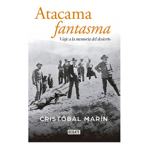 Atacama Fantasma /005: Atacama Fantasma /005, De Cristóbal Marín. Serie No Aplica, Vol. No Aplica. Editorial Debate, Tapa Blanda, Edición No Aplica En Castellano, 1900