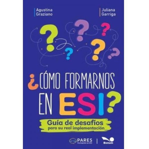 Cómo Formarnos En Esi?, De Juliana Garriga / Agustina Graziano. , Tapa Blanda En Español, 2023