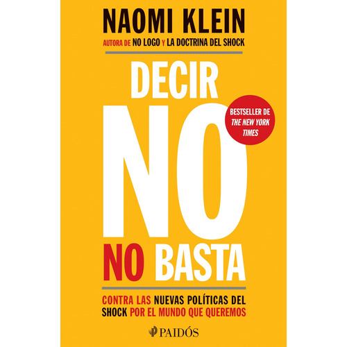 Decir no no basta: Contra las nuevas políticas del shock por el mundo que queremos, de Klein, Naomi. Serie Estado y Sociedad Editorial Paidos México, tapa blanda en español, 2018