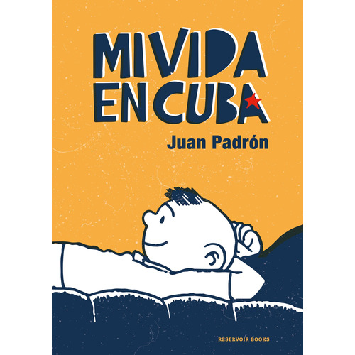 Mi vida en Cuba, de Padrón, Juan. Serie Ah imp Editorial Reservoir Books, tapa blanda en español, 2021