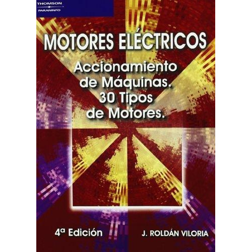 Motores Electricos  Accionamiento De Maquinas   4 Ed, De Jose Roldan Viloria. Editorial Paraninfo, Tapa Blanda En Español